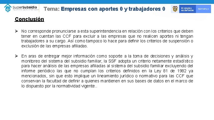 Tema: Empresas con aportes 0 y trabajadores 0 Conclusión Ø No corresponde pronunciarse a