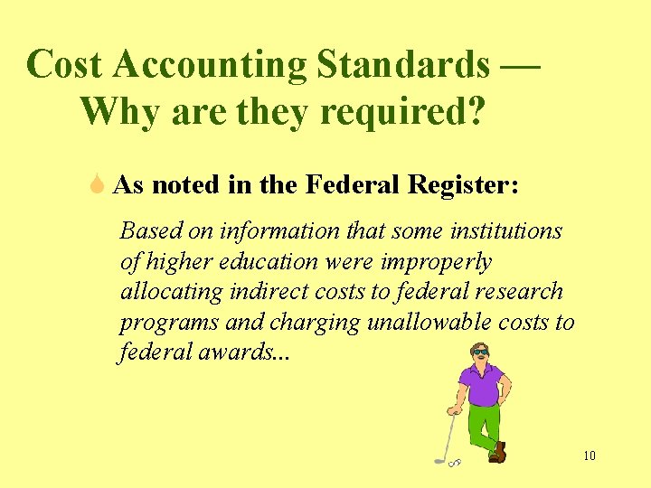 Cost Accounting Standards — Why are they required? S As noted in the Federal Cost Accounting Standards — Why are they required? S As noted in the Federal