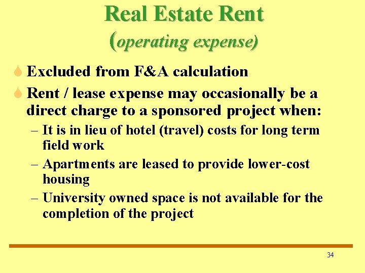 Real Estate Rent (operating expense) S Excluded from F&A calculation S Rent / lease Real Estate Rent (operating expense) S Excluded from F&A calculation S Rent / lease