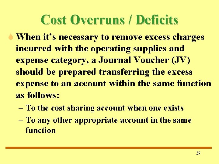 Cost Overruns / Deficits S When it’s necessary to remove excess charges incurred with Cost Overruns / Deficits S When it’s necessary to remove excess charges incurred with