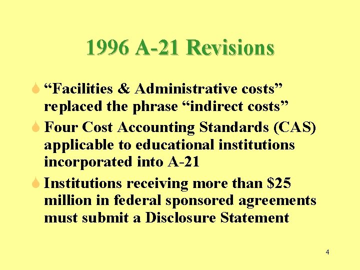 1996 A-21 Revisions S “Facilities & Administrative costs” replaced the phrase “indirect costs” S 1996 A-21 Revisions S “Facilities & Administrative costs” replaced the phrase “indirect costs” S
