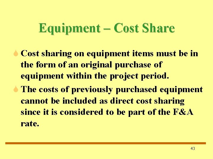 Equipment – Cost Share S Cost sharing on equipment items must be in the Equipment – Cost Share S Cost sharing on equipment items must be in the
