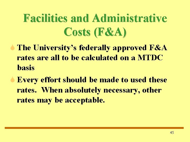 Facilities and Administrative Costs (F&A) S The University’s federally approved F&A rates are all Facilities and Administrative Costs (F&A) S The University’s federally approved F&A rates are all