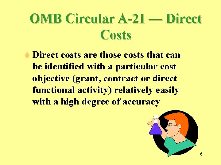 OMB Circular A-21 — Direct Costs S Direct costs are those costs that can OMB Circular A-21 — Direct Costs S Direct costs are those costs that can