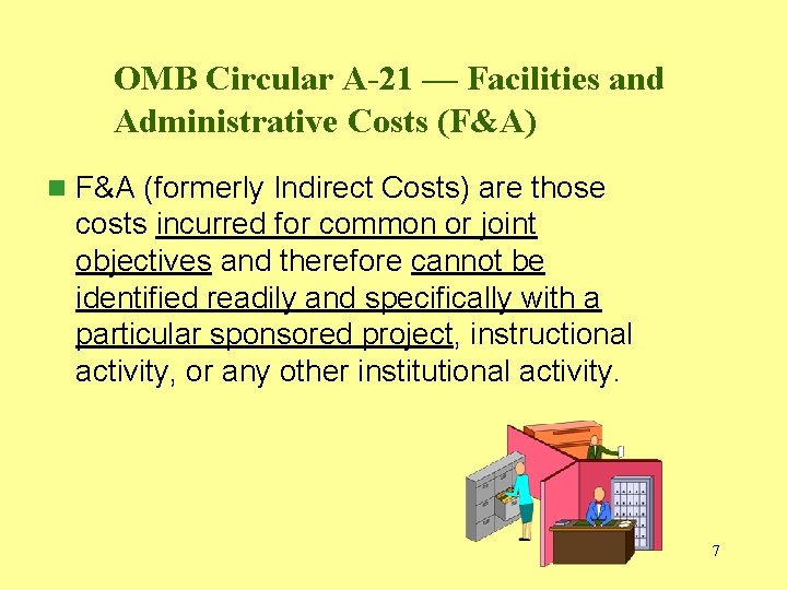 OMB Circular A-21 — Facilities and Administrative Costs (F&A) n F&A (formerly Indirect Costs) OMB Circular A-21 — Facilities and Administrative Costs (F&A) n F&A (formerly Indirect Costs)