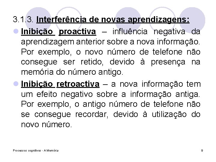 3. 1. 3. Interferência de novas aprendizagens: l Inibição proactiva – influência negativa da