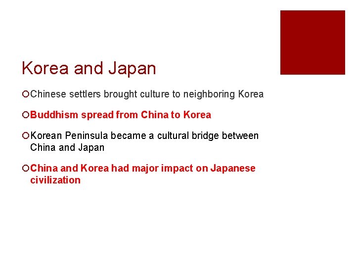 Korea and Japan ¡Chinese settlers brought culture to neighboring Korea ¡Buddhism spread from China