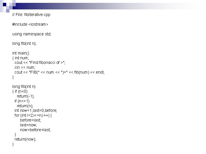 // File: fib. Iterative. cpp #include <iostream> using namespace std; long fib(int n); int