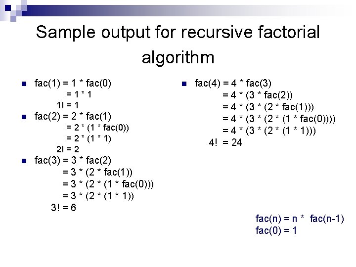 Sample output for recursive factorial algorithm n fac(1) = 1 * fac(0) =1*1 1!