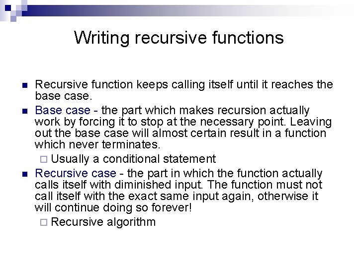 Writing recursive functions n n n Recursive function keeps calling itself until it reaches