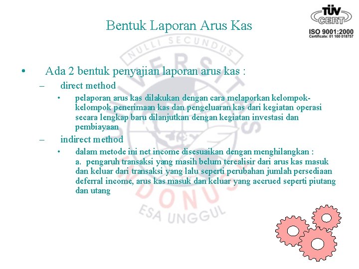 Bentuk Laporan Arus Kas • Ada 2 bentuk penyajian laporan arus kas : –