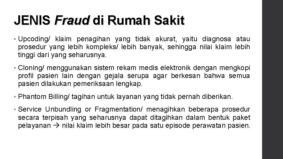 JENIS Fraud di Rumah Sakit • Upcoding/ klaim penagihan yang tidak akurat, yaitu diagnosa