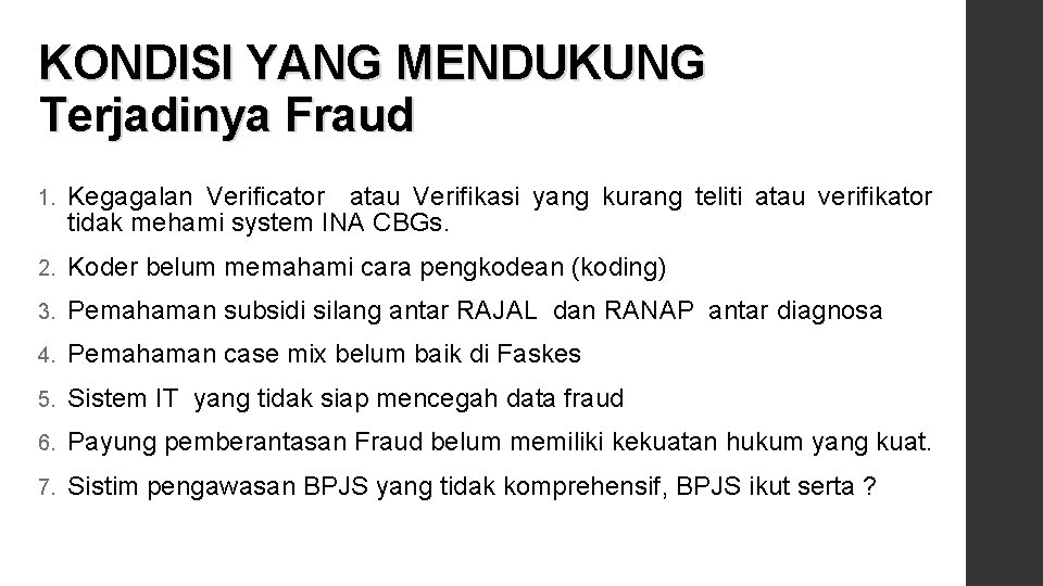 KONDISI YANG MENDUKUNG Terjadinya Fraud 1. Kegagalan Verificator atau Verifikasi yang kurang teliti atau