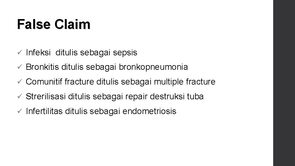 False Claim ü Infeksi ditulis sebagai sepsis ü Bronkitis ditulis sebagai bronkopneumonia ü Comunitif