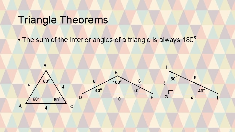 Triangle Theorems • The sum of the interior angles of a triangle is always