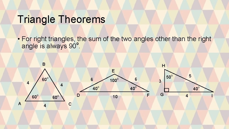 Triangle Theorems • For right triangles, the sum of the two angles other than