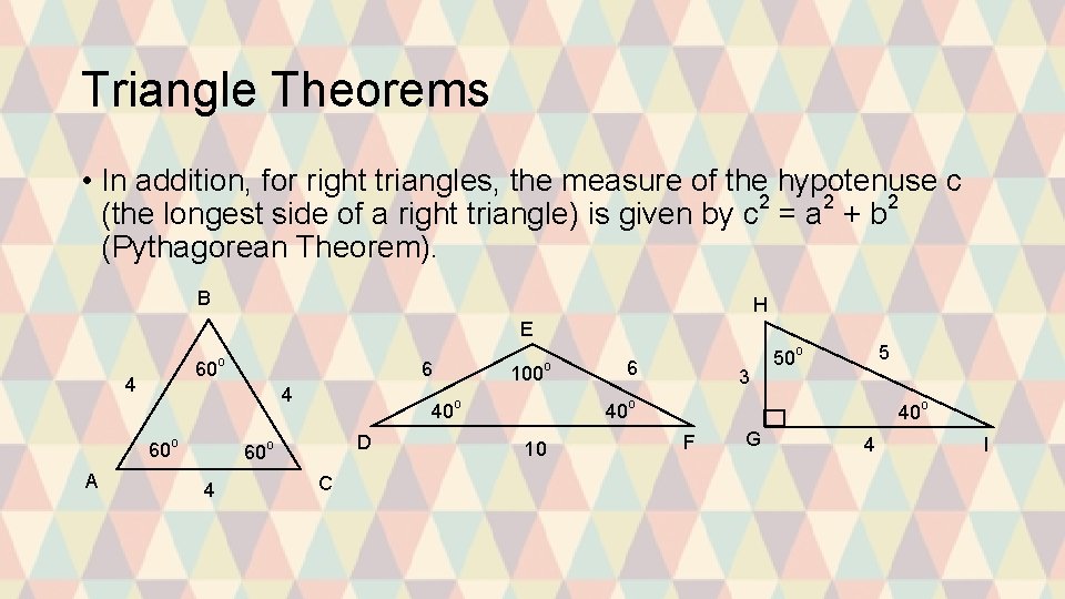 Triangle Theorems • In addition, for right triangles, the measure of the hypotenuse c