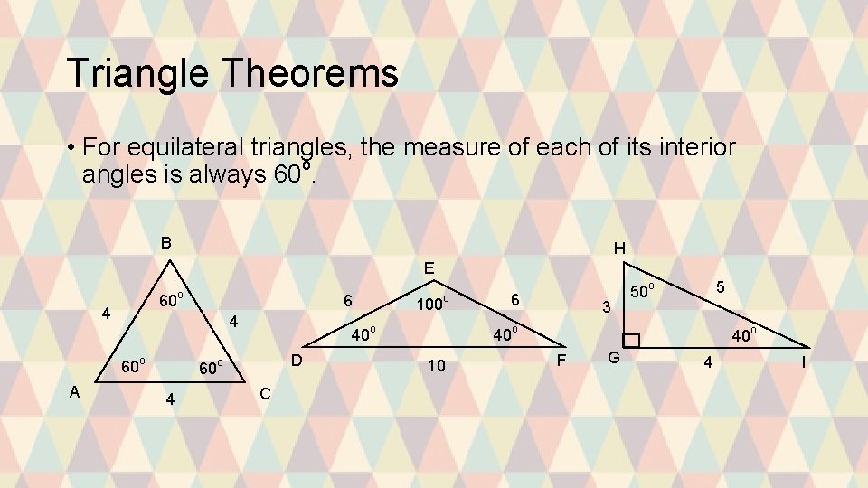 Triangle Theorems • For equilateral triangles, the measure of each of its interior angles