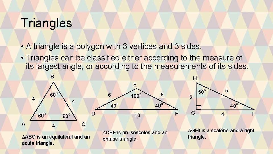 Triangles • A triangle is a polygon with 3 vertices and 3 sides. •