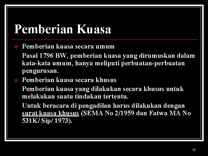 Pemberian Kuasa n n Pemberian kuasa secara umum Pasal 1796 BW, pemberian kuasa yang