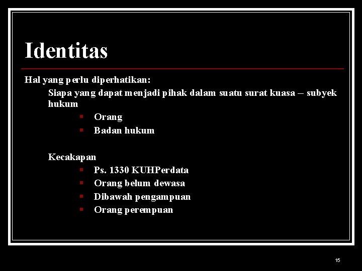 Identitas Hal yang perlu diperhatikan: Siapa yang dapat menjadi pihak dalam suatu surat kuasa