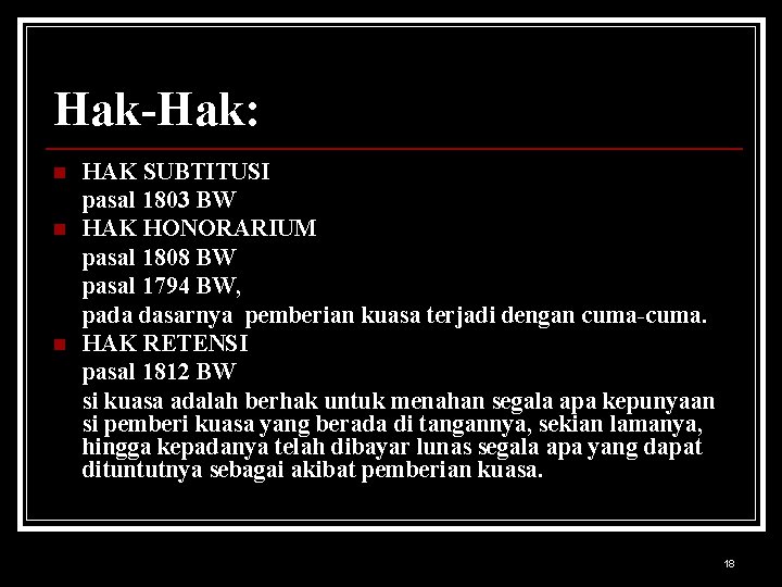 Hak-Hak: n n n HAK SUBTITUSI pasal 1803 BW HAK HONORARIUM pasal 1808 BW