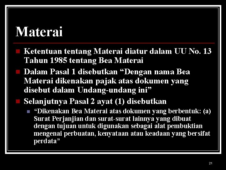 Materai n n n Ketentuan tentang Materai diatur dalam UU No. 13 Tahun 1985