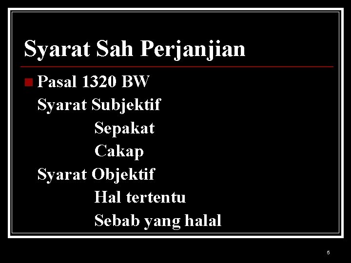 Syarat Sah Perjanjian n Pasal 1320 BW Syarat Subjektif Sepakat Cakap Syarat Objektif Hal