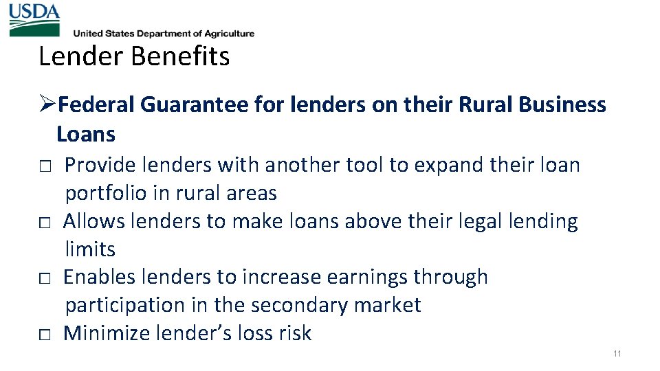 Lender Benefits ØFederal Guarantee for lenders on their Rural Business Loans □ Provide lenders