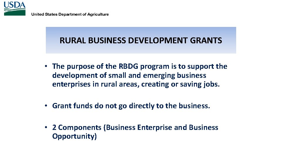 RURAL BUSINESS DEVELOPMENT GRANTS • The purpose of the RBDG program is to support