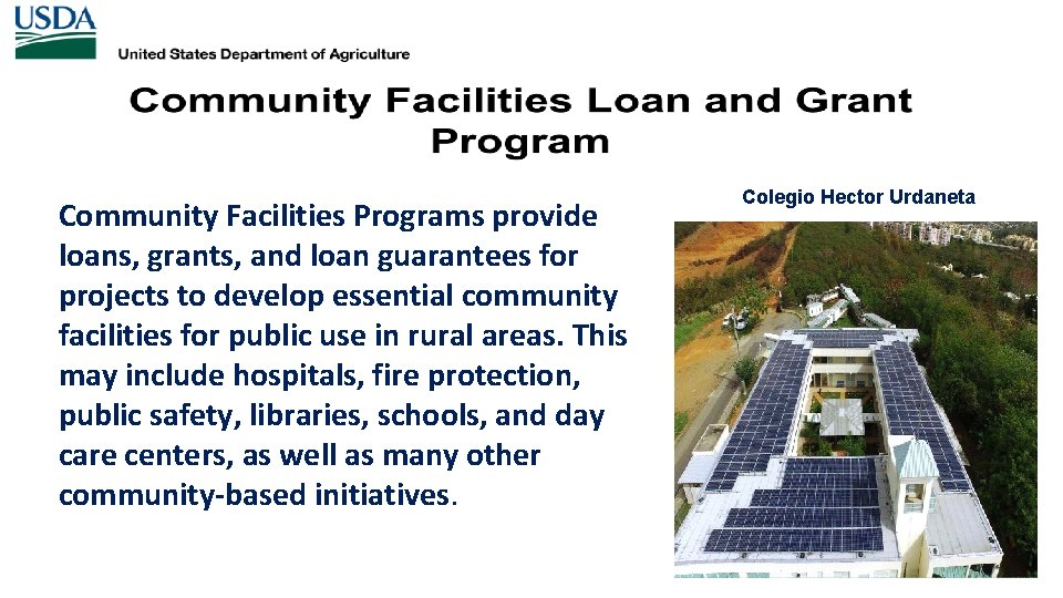 Community Facilities Programs provide loans, grants, and loan guarantees for projects to develop essential