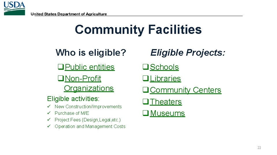 Community Facilities Who is eligible? q. Public entities q. Non-Profit Organizations Eligible activities: ü