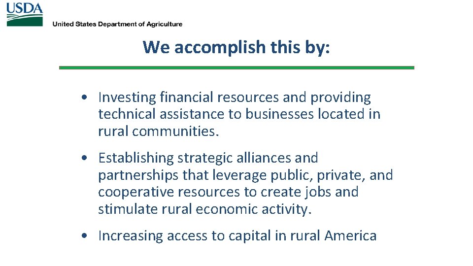 We accomplish this by: • Investing financial resources and providing technical assistance to businesses