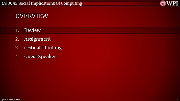 CS 3043 Social Implications Of Computing OVERVIEW 1. Review 2. Assignment 3. Critical Thinking