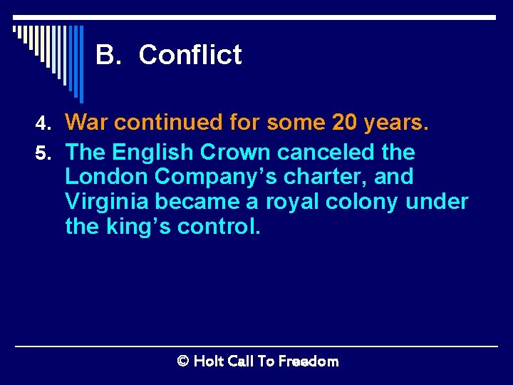 B. Conflict 4. War continued for some 20 years. 5. The English Crown canceled