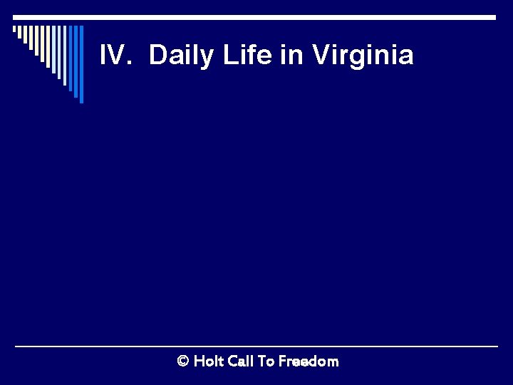 IV. Daily Life in Virginia © Holt Call To Freedom 