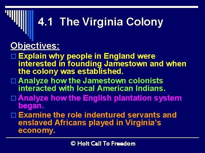 4. 1 The Virginia Colony Objectives: o Explain why people in England were interested