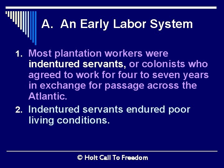 A. An Early Labor System 1. Most plantation workers were indentured servants, or colonists