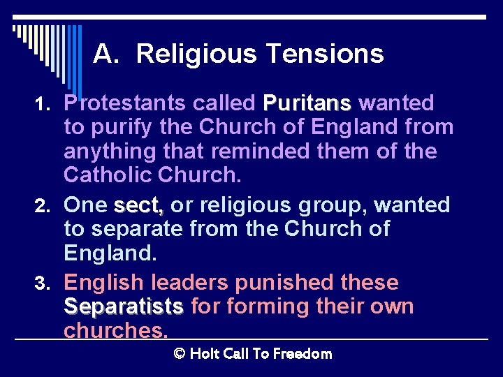 A. Religious Tensions 1. Protestants called Puritans wanted to purify the Church of England