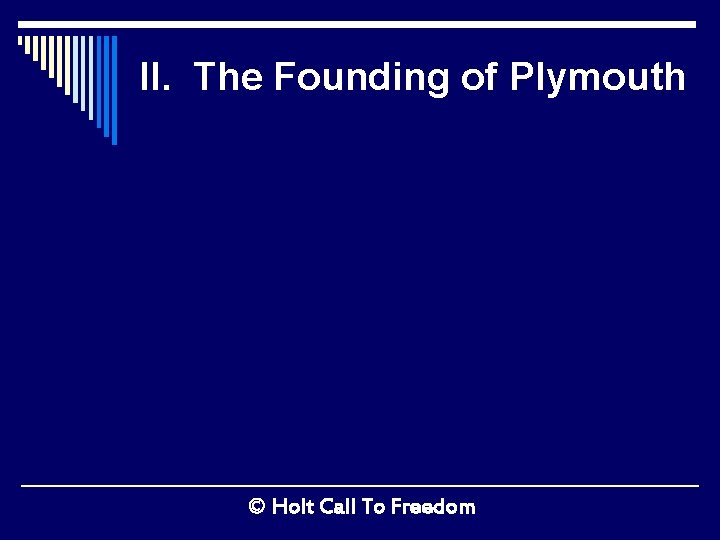 II. The Founding of Plymouth © Holt Call To Freedom 