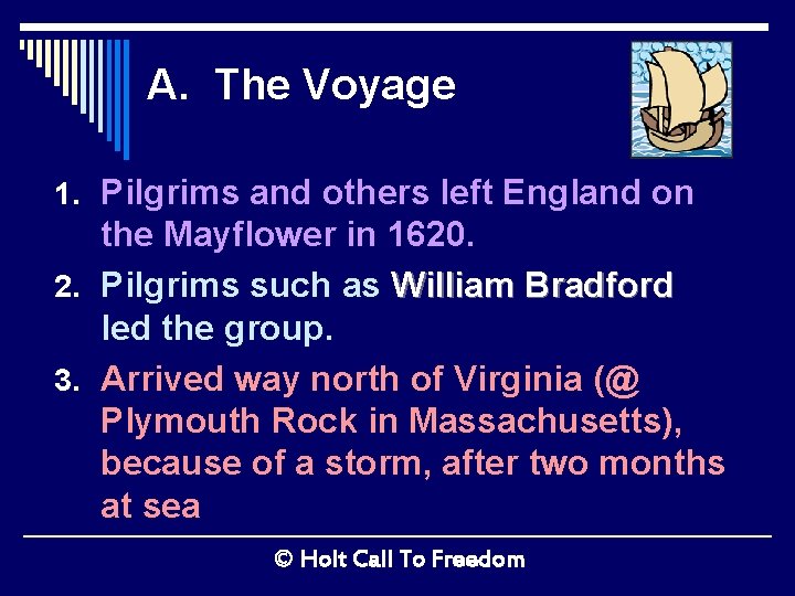 A. The Voyage 1. Pilgrims and others left England on the Mayflower in 1620.