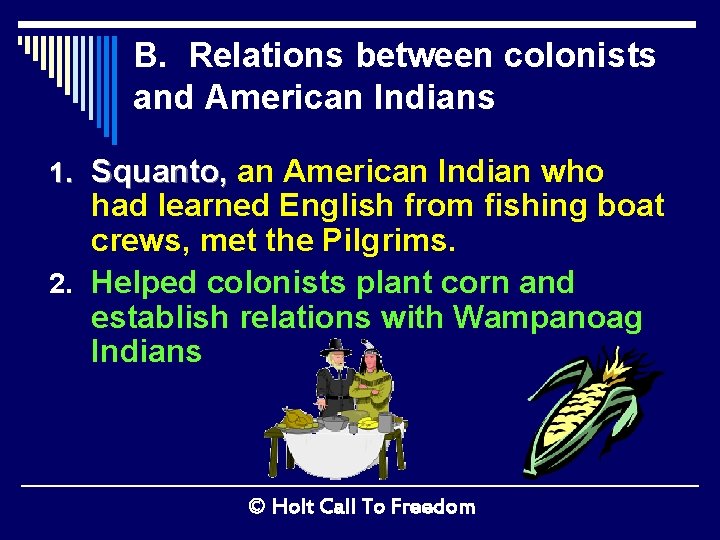 B. Relations between colonists and American Indians 1. Squanto, an American Indian who had