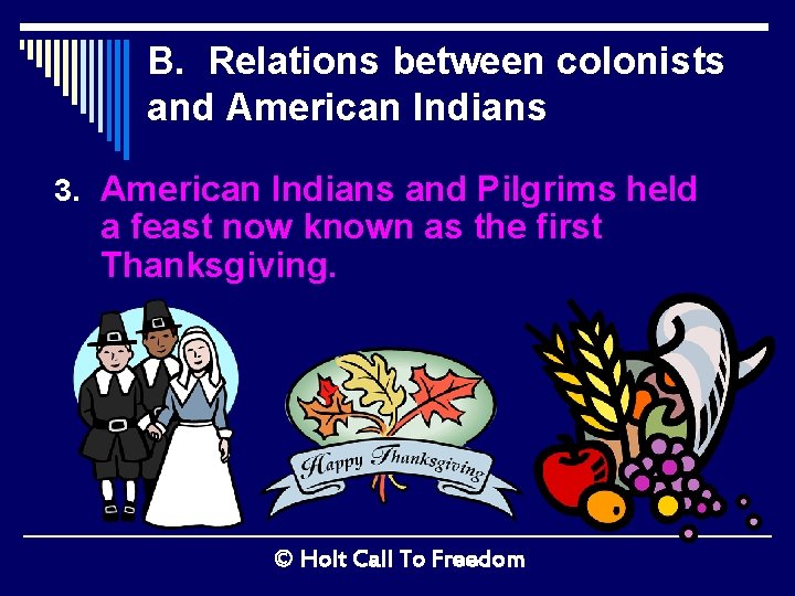 B. Relations between colonists and American Indians 3. American Indians and Pilgrims held a