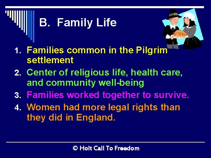 B. Family Life 1. Families common in the Pilgrim settlement 2. Center of religious