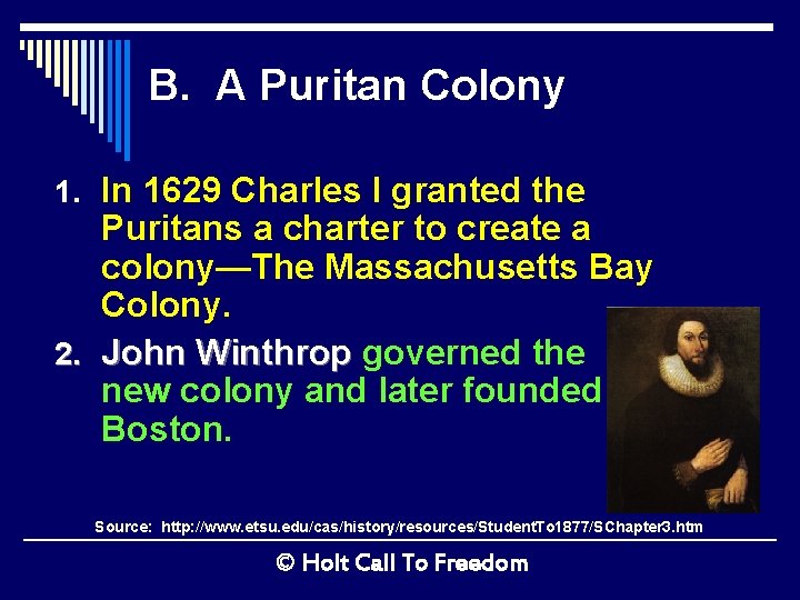 B. A Puritan Colony 1. In 1629 Charles I granted the Puritans a charter