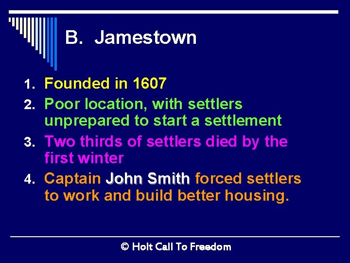 B. Jamestown 1. Founded in 1607 2. Poor location, with settlers unprepared to start