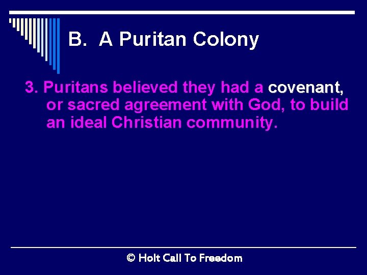 B. A Puritan Colony 3. Puritans believed they had a covenant, or sacred agreement