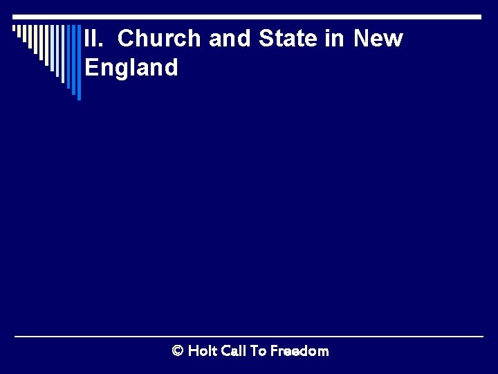 II. Church and State in New England © Holt Call To Freedom 