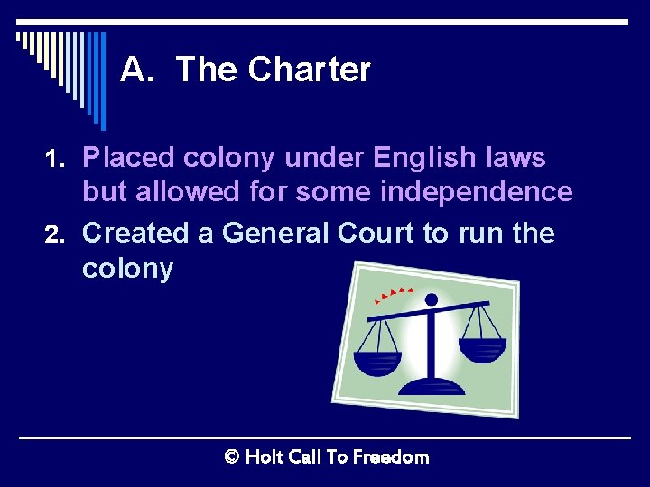 A. The Charter 1. Placed colony under English laws but allowed for some independence