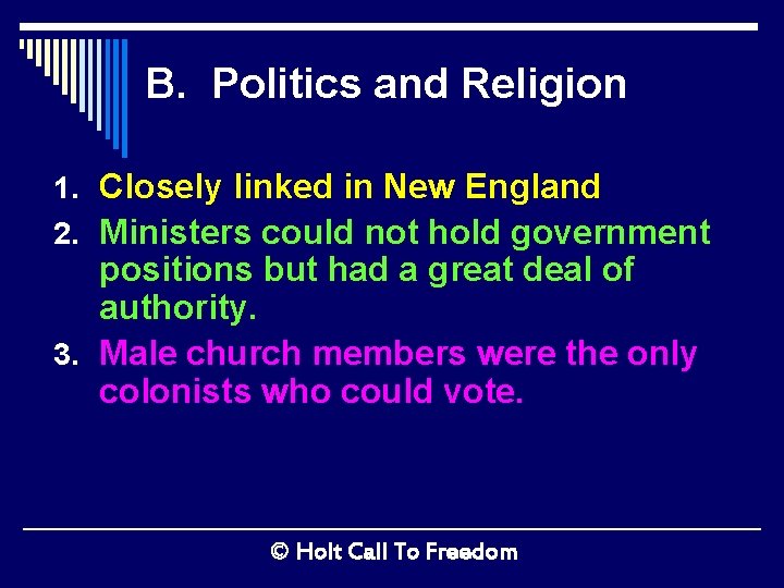 B. Politics and Religion 1. Closely linked in New England 2. Ministers could not